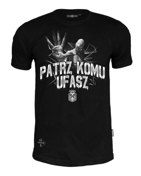 Koszulka PATRZ KOMU UFASZ Koszulka PATRZ KOMU UFASZ